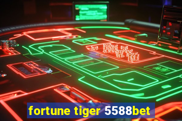 fortune tiger 5588bet